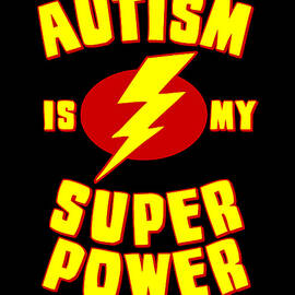 Autism is My Superpower by Flippin Sweet Gear