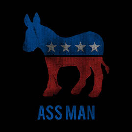 Ass Man Democrat by Flippin Sweet Gear