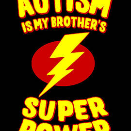 Autism Is My Brothers Super Power by Flippin Sweet Gear