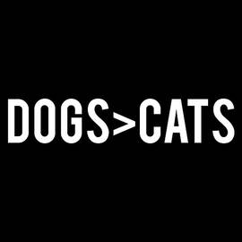 Dogs Greater Than Cats by Flippin Sweet Gear