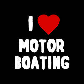 I Love Motor Boating by Flippin Sweet Gear