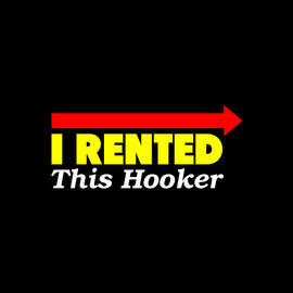 I Rented This Hooker by Flippin Sweet Gear