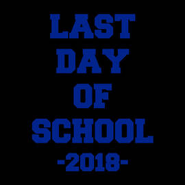 Last Day of School 2018 by Flippin Sweet Gear