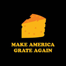 Make America Grate Again Cheese Trump by Flippin Sweet Gear
